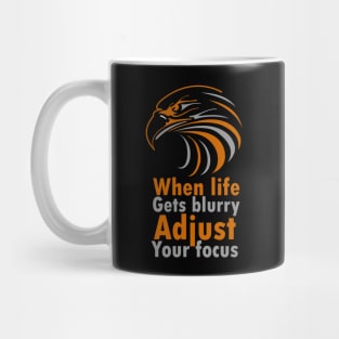 When life gets blurry adjust your focus Mug